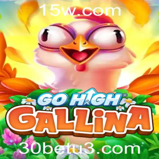Explorando o Mundo Emocionante de GoHighGallina e a Dinâmica do 30bet